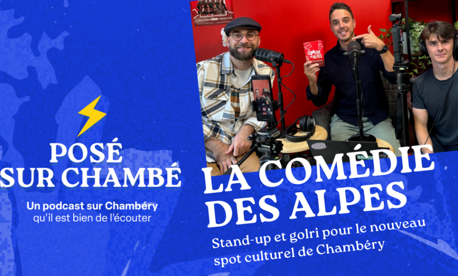 Podcast : rencontre avec la Comédie des Alpes