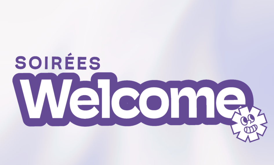 Soirées Welcome to : On vous explique tout !